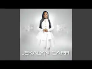 Jekalyn Carr - You